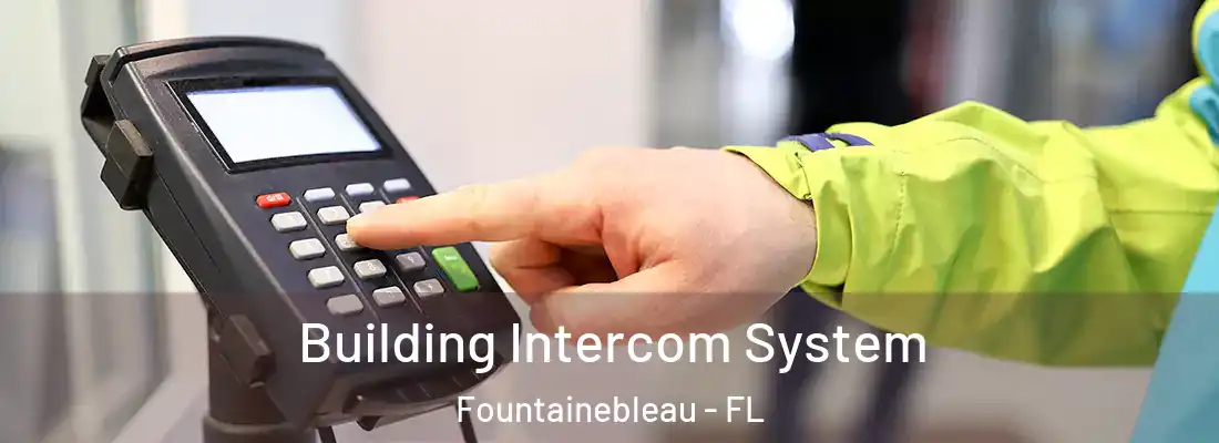Building Intercom System Fountainebleau - FL