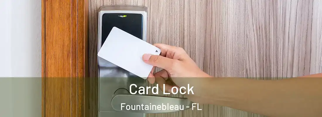  Card Lock Fountainebleau - FL