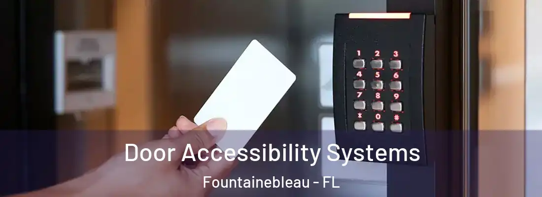 Door Accessibility Systems Fountainebleau - FL