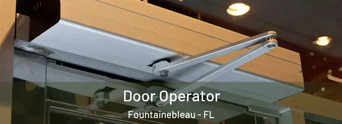 Door Operator Fountainebleau - FL