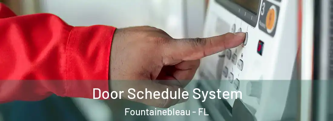 Door Schedule System Fountainebleau - FL
