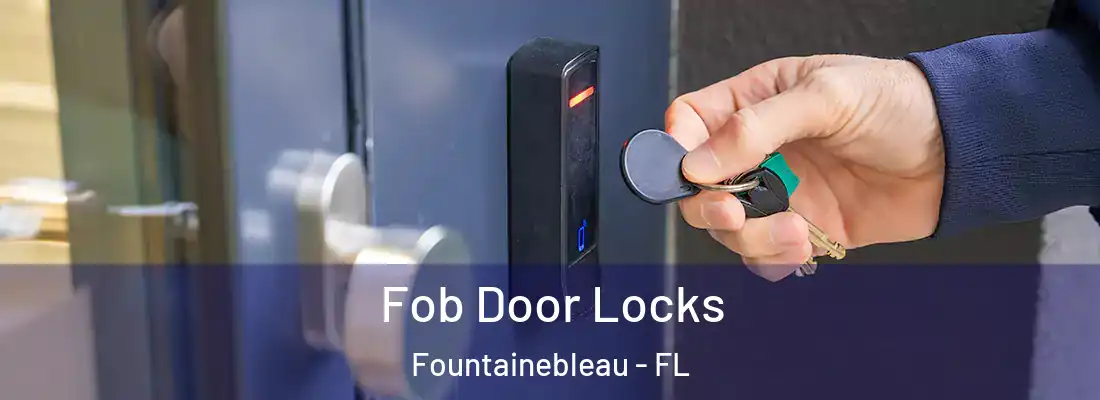 Fob Door Locks Fountainebleau - FL
