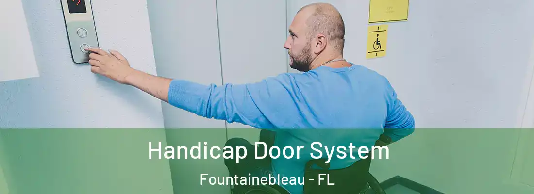 Handicap Door System Fountainebleau - FL