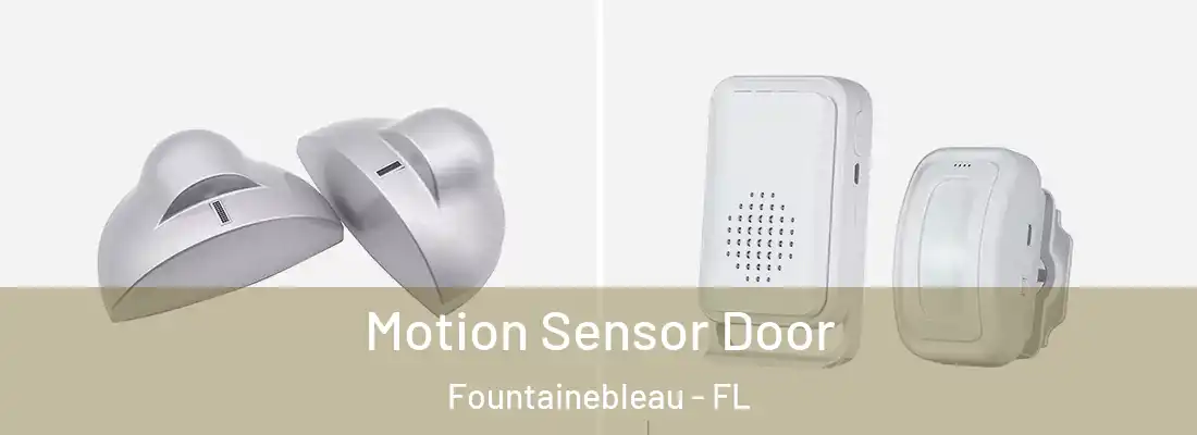 Motion Sensor Door Fountainebleau - FL