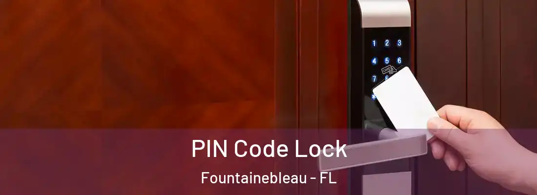  PIN Code Lock Fountainebleau - FL