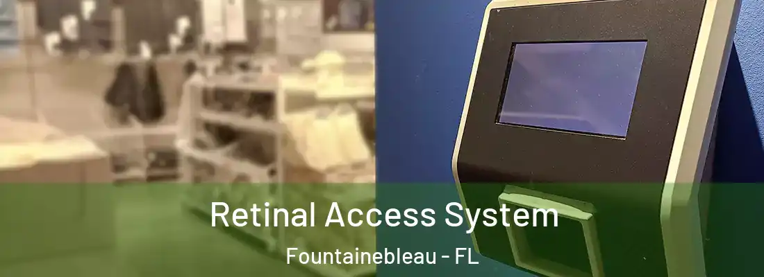  Retinal Access System Fountainebleau - FL