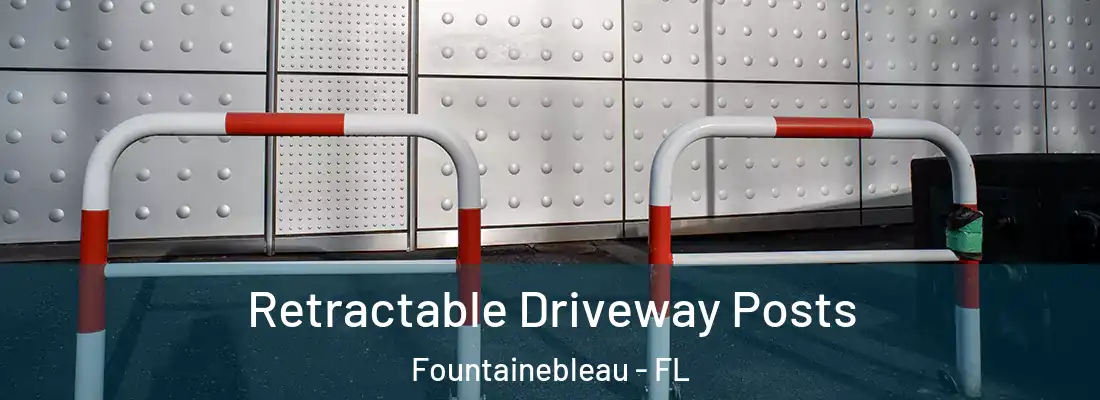 Retractable Driveway Posts Fountainebleau - FL