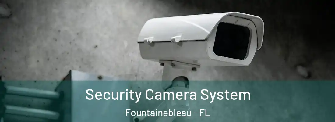 Security Camera System Fountainebleau - FL