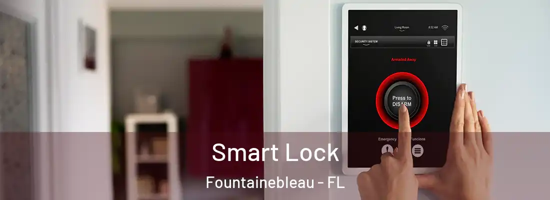 Smart Lock Fountainebleau - FL