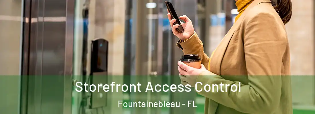  Storefront Access Control Fountainebleau - FL
