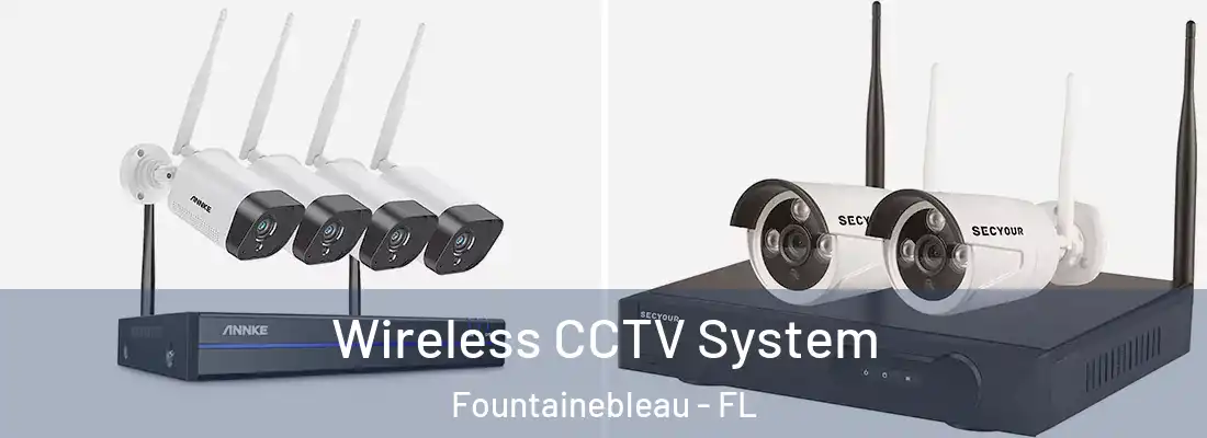 Wireless CCTV System Fountainebleau - FL